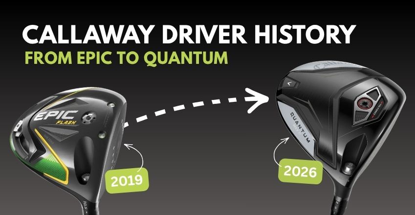 Callaway Driver History: From Epic to Quantum (2017–2026)